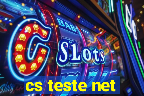 cs teste net